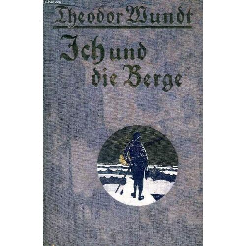 Ich Und Die Berge, Ein Wanderleben