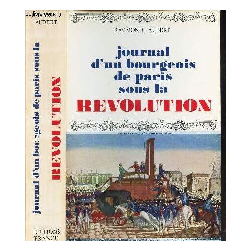Journal D'un Bourgois De Paris Sous La Revolution- 1791-1796.