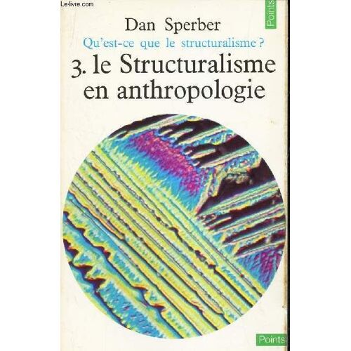 Le Structuralisme En Antropologie - Tome 3 / Qu'est Ce Que Le Structuralisme?.