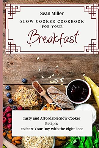 Slow Cooker Cookbook For Your Breakfast