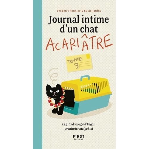 Journal Intime D'un Chat Acariâtre - Tome 3 - Le Grand Voyage D'edgar, Aventurier Malgré Lui