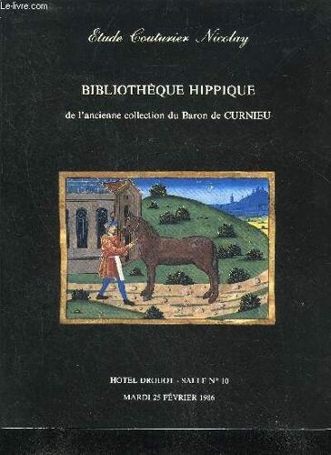 Catalogue De Ventes Aux Encheres - Bibliotheque Hippique De L'ancienne Collection Du Baron De Curnieu - Hotel Drouot Salle 10 Mardi 25 Fevrier 1986.