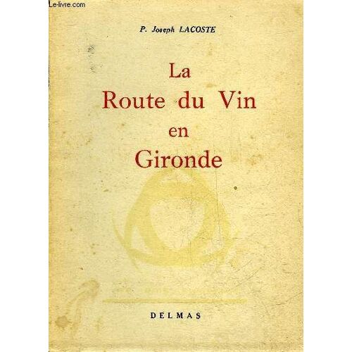 La Route Du Vin En Gironde - Nouvelle Edition Refondue Et Augmentee.
