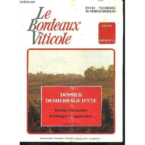 Le Bordeaux Viticole N°13 Juin 1984 - Dossier Desherbage D'ete Herbes Resistantes Technique D'application.