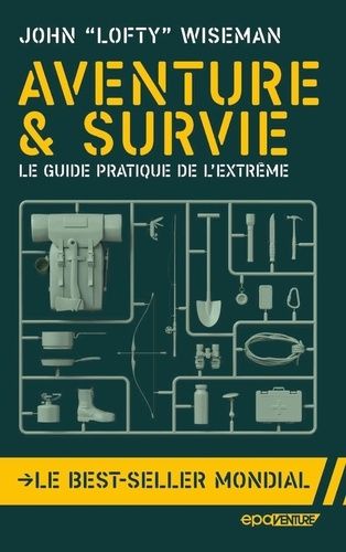 Aventure & Survie - Le Guide Pratique De L'extrême