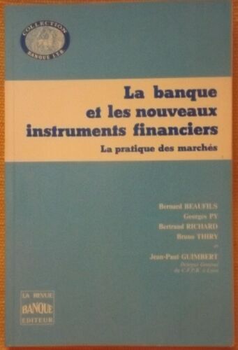 La Banque Et Les Nouveaux Instruments Financiers - La Pratique Des Marchés