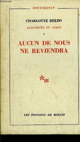 Auschwitz Et Apres - Tome I - Aucun De Nous Ne Reviendra