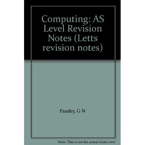 Computing: As Level Revision Notes (Letts Revision Notes)