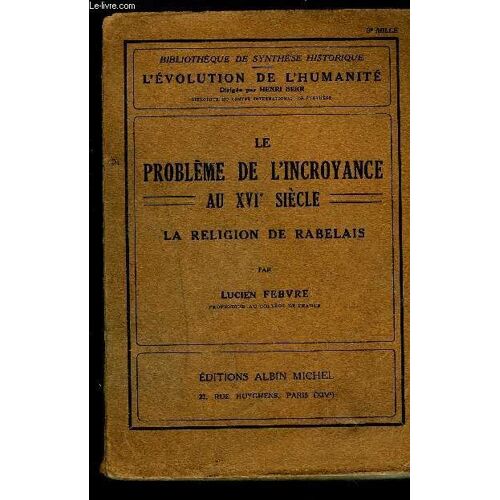 Le Probleme De L Incroyance Au Xvie Siecle- La Religion De Rabelais