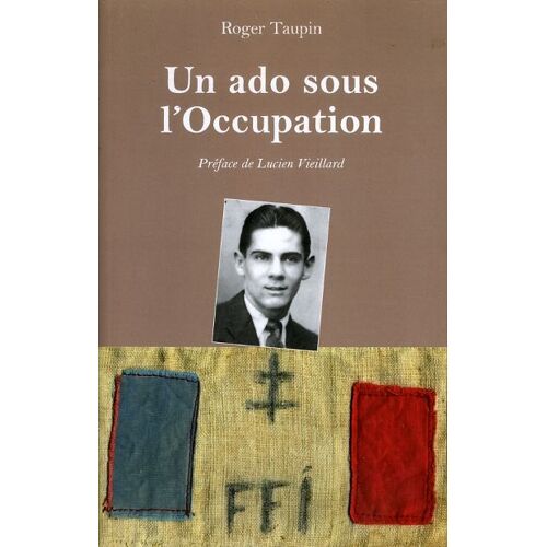« Un Ado Sous L' Occupation », Roger Taupin, 2018
