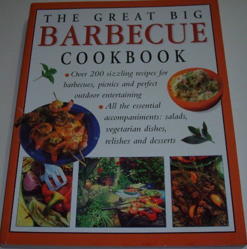 Great Big Barbecue Cookbook: 200 Recipes For Outdoor Eating (Cookery)