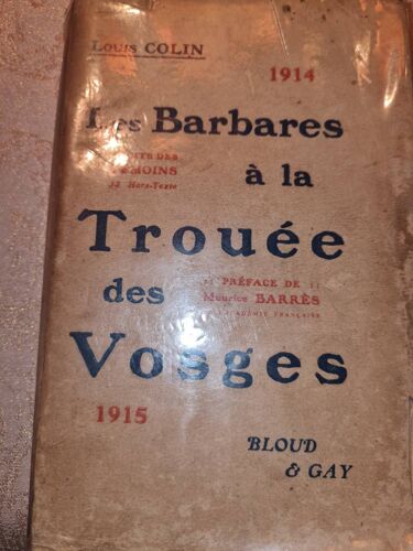 Les Barbares À La Trouée Des Vosges : Récits Des Témoins... / Louis Colin ; Préface De M. Maurice Barrès,...
