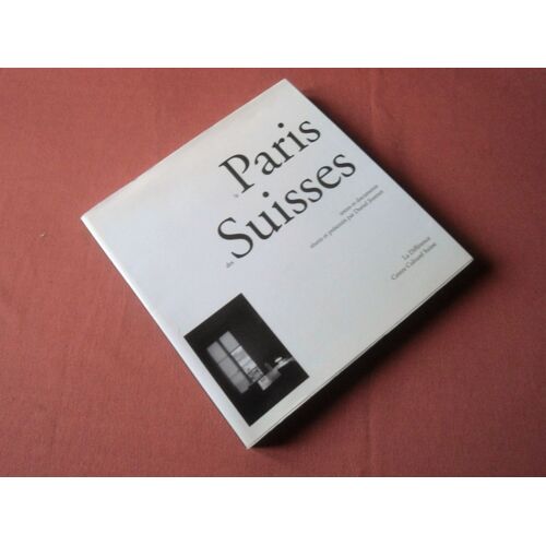 Le Paris Des Suisses , Textes Et Documents Réunis Et Présentés Par Daniel Jeannet , La Différence , Centre Culturel Suisse 1995