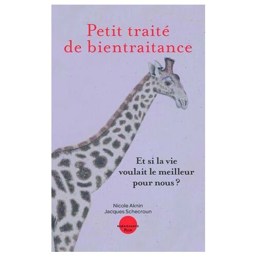 Petit Traité De Bientraitance. Et Si La Vie Voulait Le Meilleur Pour Nous ?