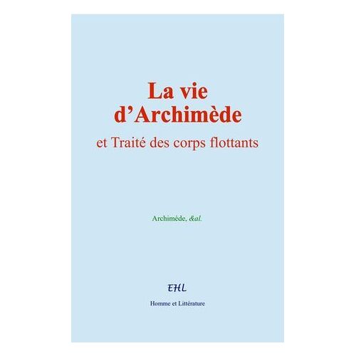 La Vie D'archimède Et Traité Des Corps Flottants