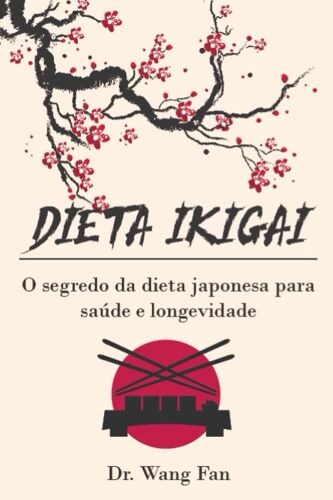 Dieta Ikigai: O Segredo Da Dieta Japonesa Para Saúde E Longevidade