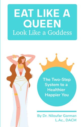 Eat Like A Queen, Look Like A Goddess: The Two-Step System To A Healthier Happier You