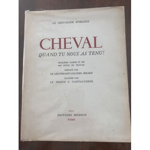 Cheval Quand Tu Nous As Tenu. Livre Du Chevalier D’Orgeix Cheval - Quand Tu Nous A Tenu - Collection 1951