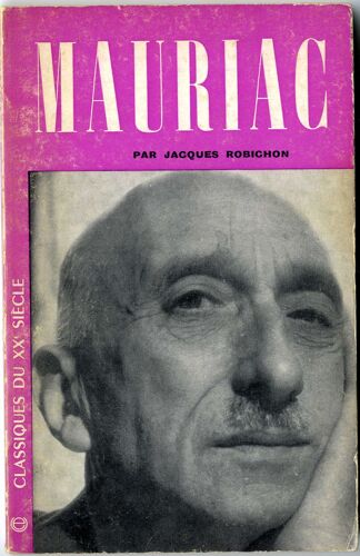 François Mauriac. Collection : Classiques Du Xxe Siècle, N° 7