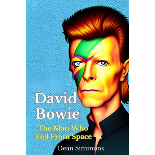 David Bowie. The Man Who Fell From Space.: Biography For Younger Readers.