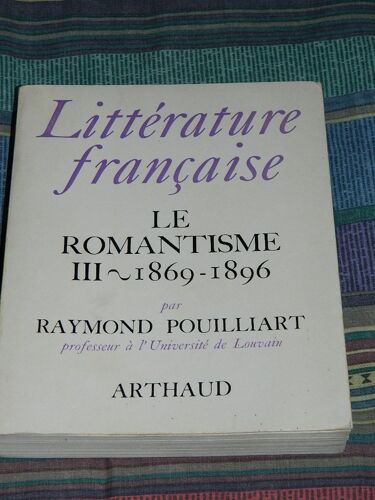 Le Romantisme. Tome Iii : 1869-1896 - N° 14 De La Coll. Littérature Française""