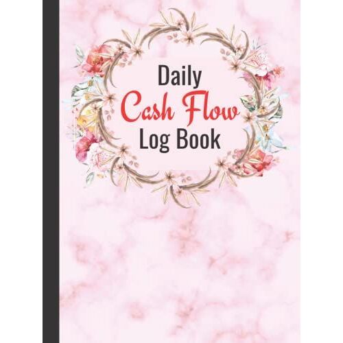 Daily Cash Flow Log Book: 150 Pages Simple Big Daily Account Tracker Notebook - Book Keeping Log For Business Or Personal Finance, A4 Size Paper - ... - Logbook For Cash In & Cash Out Management