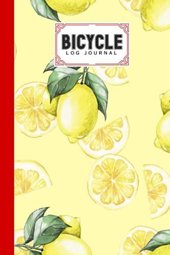 Bicycle Log Journal: Cycling Logbook Lemon Cover, Bike Riding, Bicycle Lovers, Log Book To Keep Track Of Daily Biking Training | 120 Pages, Size 6" X 9" | By Reinhold Stark