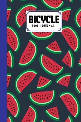 Bicycle Log Journal: Bicycling Ride Journal Watermelon Cover, Record Your Rides And Performances, Gift Idea For Off Road Biking Cycling Enthusiasts | 120 Pages, Size 6" X 9" | By Pauline Wunderlich