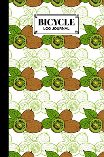 Bicycle Log Journal: Kiwi Cover Cycling Journal And Training Notebook, Log Rides And Routes And Trails | 120 Pages, Size 6" X 9" | By Carmen Rapp