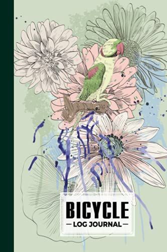 Bicycle Log Journal: Cycling Logbook Parrots Cover, Bike Riding, Bicycle Lovers, Log Book To Keep Track Of Daily Biking Training | 120 Pages, Size 6" X 9" | By Sara Hoffmann