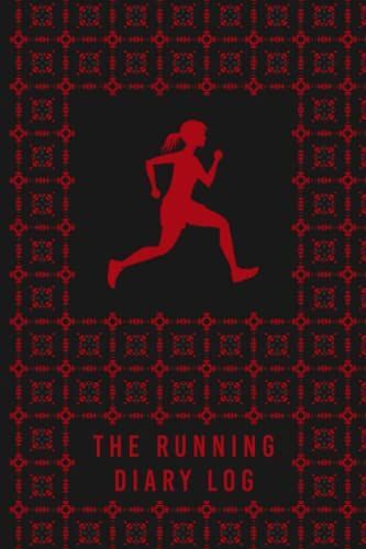 The Running Diary Log: A Journal To Keep Daily Jogging Experiences Organized