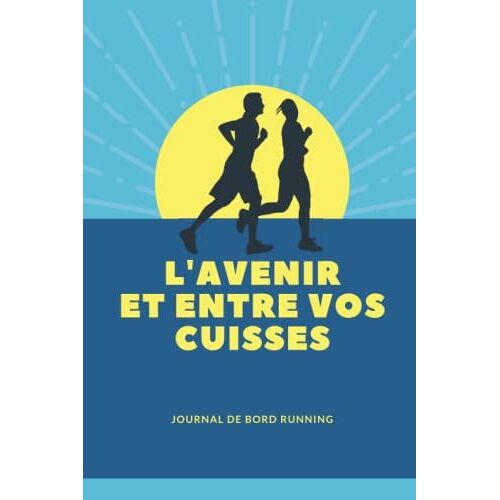 Journal De Bord Running: Carnet D'entraînement Running | Cahier De Suivi Pour Coureur Footing - Marathon - Course À Pied | Cadeau D'anniversaire Pour Femmes Ou Hommes.