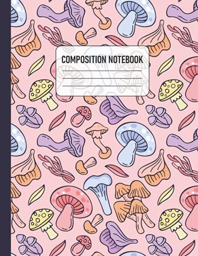 Composition Notebook: Mushroom Composition Notebook Is A Gift For Mushroom, And Nature Lovers