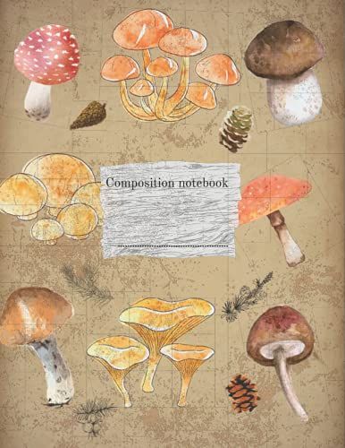 Composition Notebook: Mushrooms | Wide Ruled | Unique Cover | For Kids And Adults
