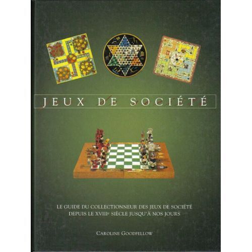 Jeux De Sociéte - Le Guide Du Collectionneur De Jeux De Société Depuis Le 18ème Siècle Jusqu(')À Nos Jours.