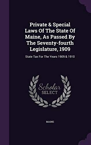 Private & Special Laws Of The State Of Maine, As Passed By The Seventy-Fourth Legislature, 1909