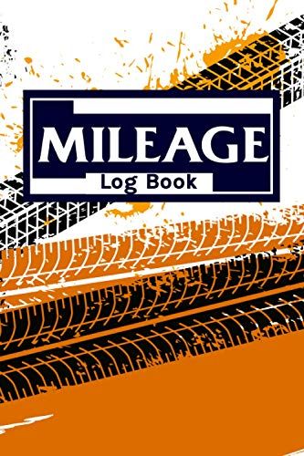 Mileage Log Book: Auto Driving Record Books For Taxes Vehicle Expense. Notebook For Business Or Personal, Vehicle Mileage Journal.