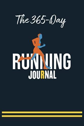 The 365-Day Running Journal: 365 Day By Day Run Planner With 12 Months Calendar, 365 Day Daily Runner Training Log Book Diary Workouts Journal ... Women | One Year Weekly And Monthly Calendar