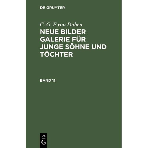 C. G. F Von Duben: Neue Bilder Galerie Für Junge Söhne Und Töchter. Band 11