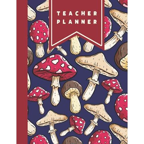Teacher Planner: Cute Forest Mushroom Gift For Nature Lovers, Detailed Teacher Planner, 8.5x11