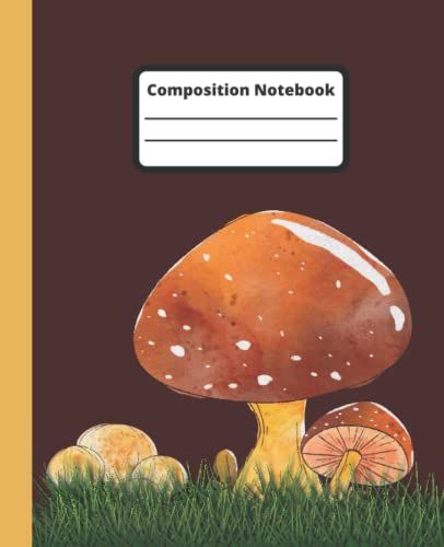 Composition Notebook: Mushroom Composition Notebook ,110 Sheets College Ruled, 7.5" X 9.25"