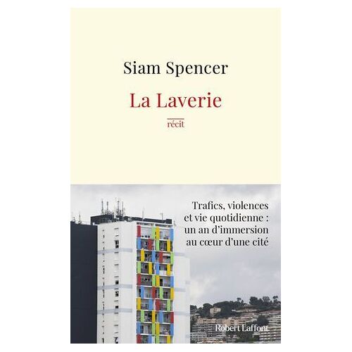 La Laverie - Trafics, Violences Et Une Vie Quotidienne : Un An D'immersion Au Coeur Des Cités