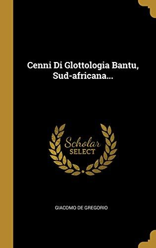 Cenni Di Glottologia Bantu, Sud-Africana...