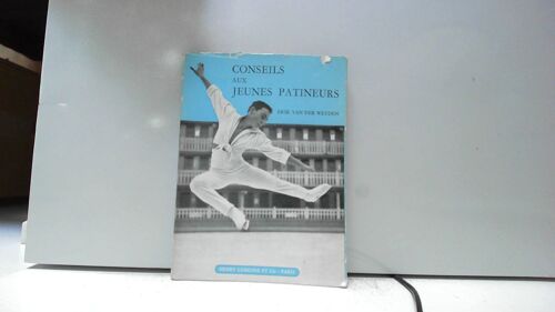 Erik Van Der Weyden,... Conseils Aux Jeunes Patineurs : . Traduit Du Livre Anglais Einstructions To Young Skaterse, Par André M. Hendrickx. Édition Française Présentée Par Jacqueline Mintz Vaudecrane
