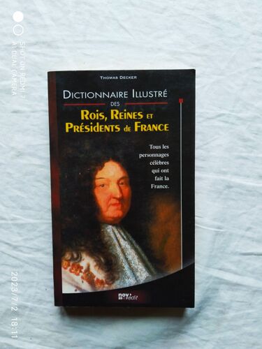 Thomas Decker, Dictionnaire Illustré Des Rois, Reines Et Présidents De France, Éditions De Lodi, 2005