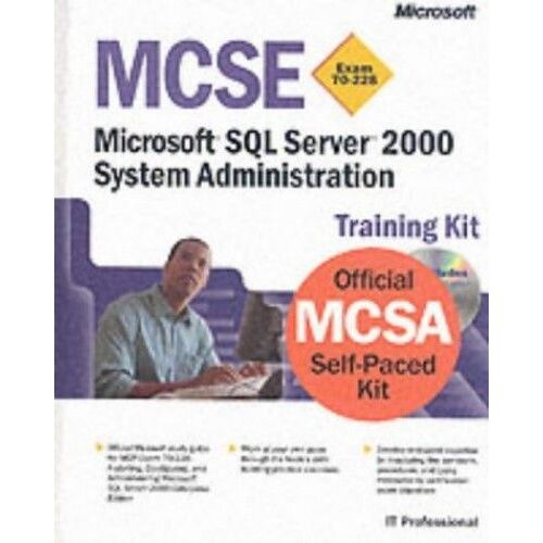 Mcse Training Kit (Exam 70-228): Microsoft Sql Server 2000 System Administration (Mcse Training Kits)