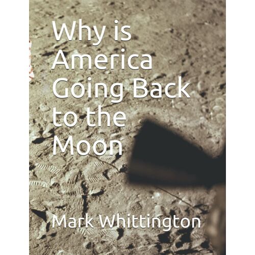 Why Is America Going Back To The Moon (How America Went To The Moon, Stopped, And Is Returning Again)