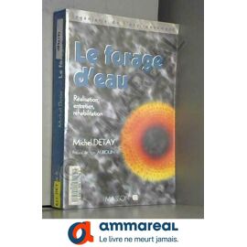 Le Forage D'eau : Réalisation, Entretien, Réhabilitation