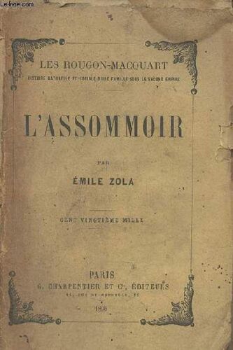 L Assommoir - Les Rougon-Macquart Histoire Naturelle Et Sociale D Une Famille Sous Le Second Empire.