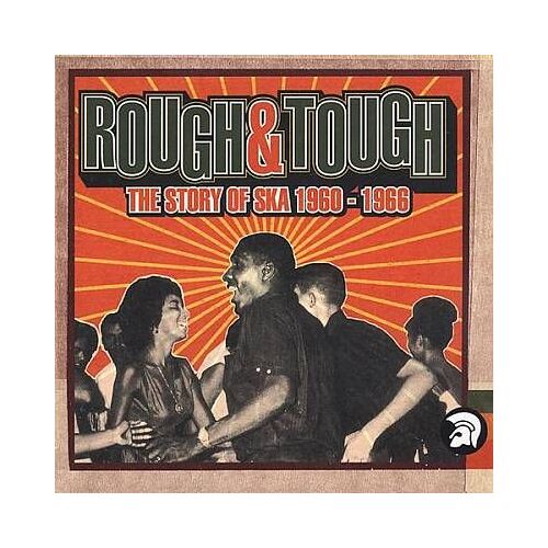 Rough & Tough - The Story Of Ska - 1960-1966